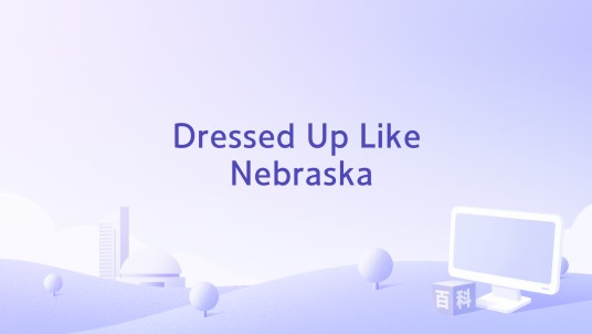 Dressed Up Like Nebraska