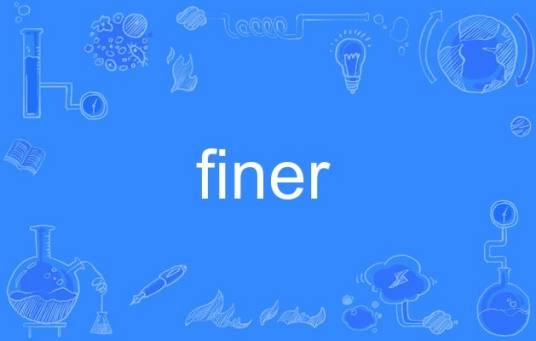 finer