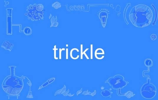 trickle