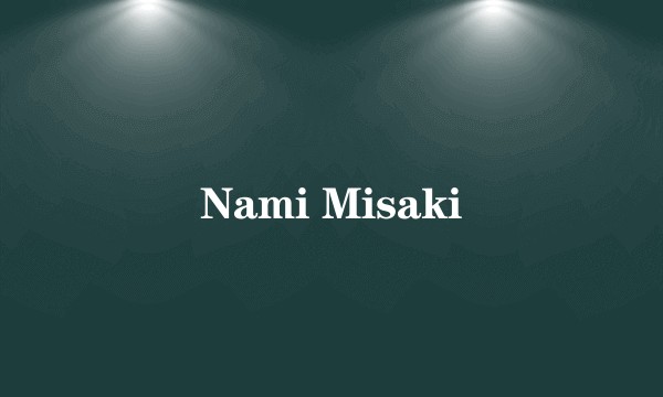 Nami Misaki