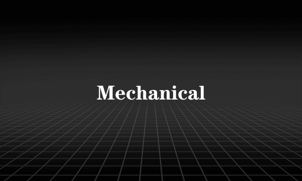 Mechanical