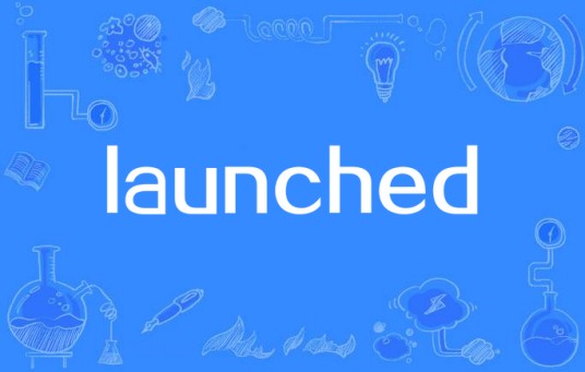 launched