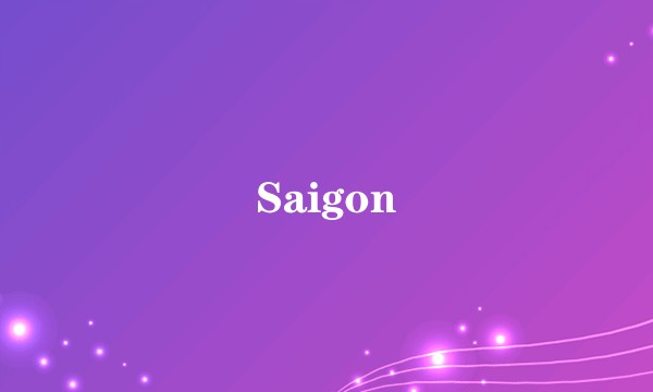 Saigon