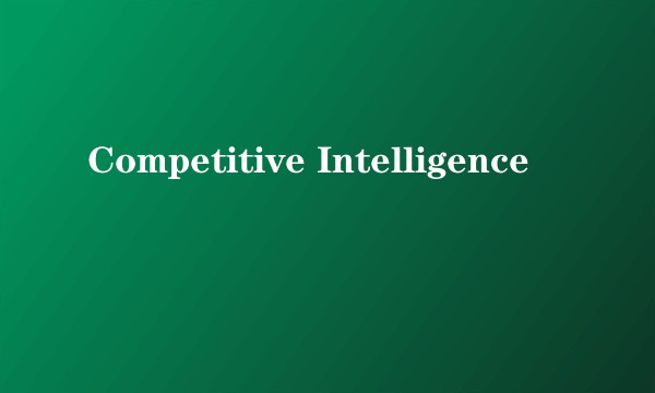 Competitive Intelligence