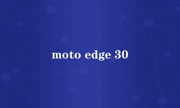 moto edge 30