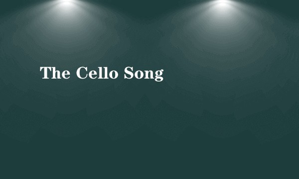 The Cello Song