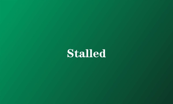 Stalled