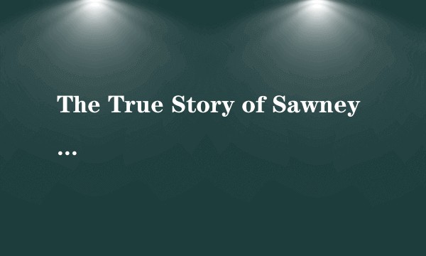 The True Story of Sawney Beane