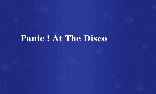 Panic ! At The Disco