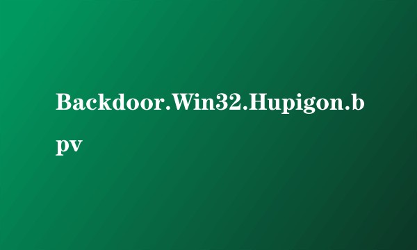 Backdoor.Win32.Hupigon.bpv