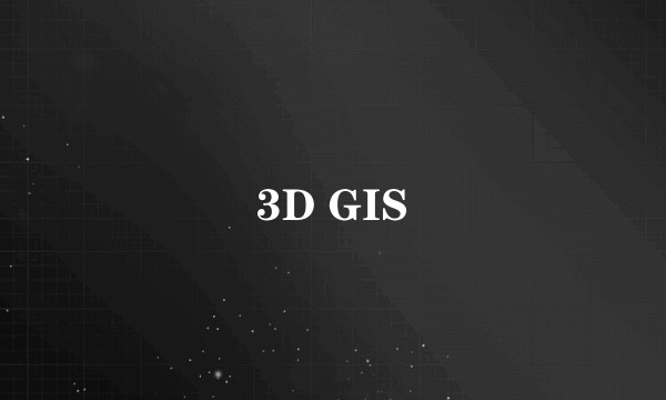 3D GIS