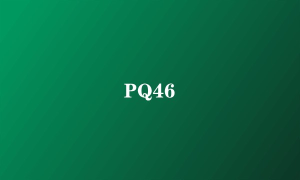 PQ46