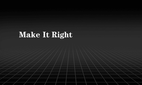 Make It Right
