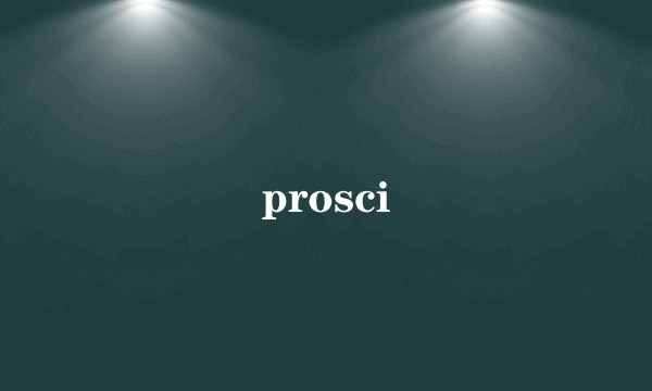 prosci