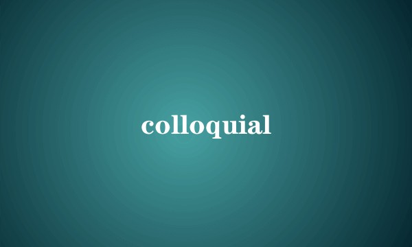 colloquial