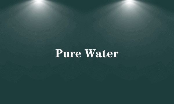 Pure Water