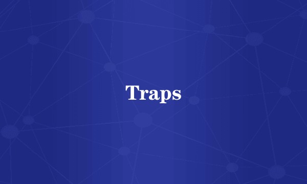 Traps