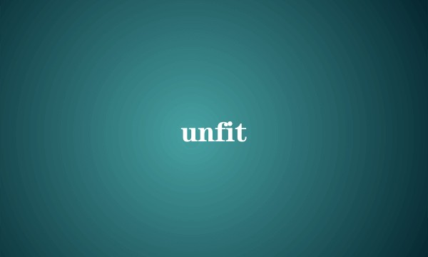 unfit