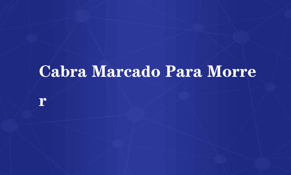 Cabra Marcado Para Morrer