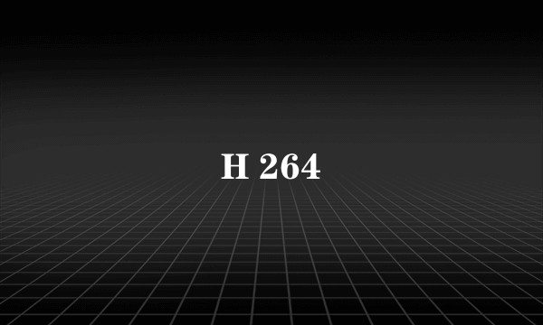 H 264