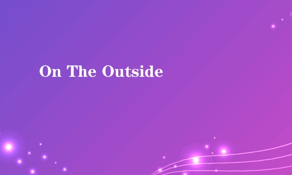 On The Outside