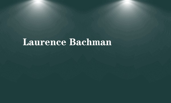 Laurence Bachman