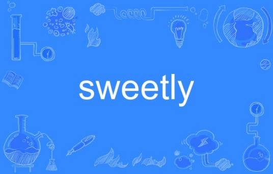 sweetly