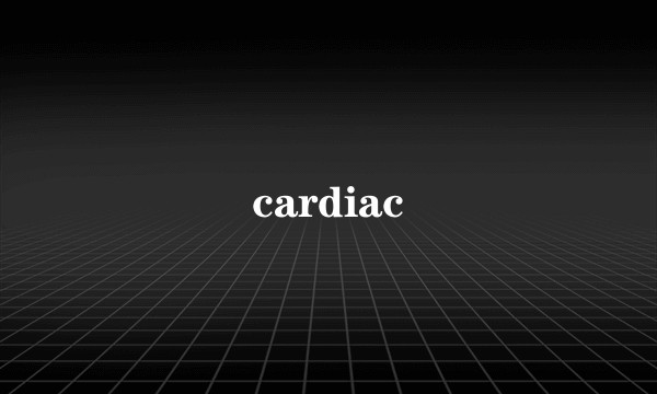 cardiac