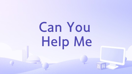 Can You Help Me