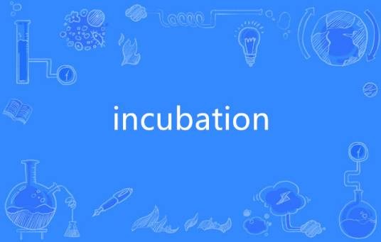 incubation