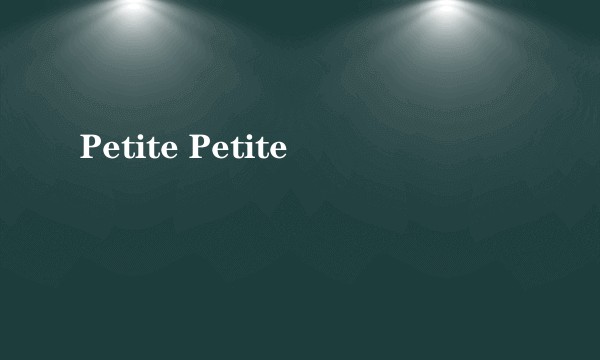 Petite Petite