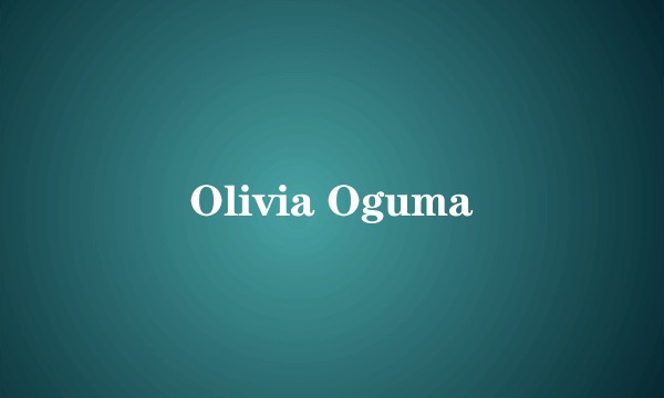 Olivia Oguma