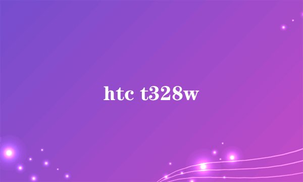 htc t328w