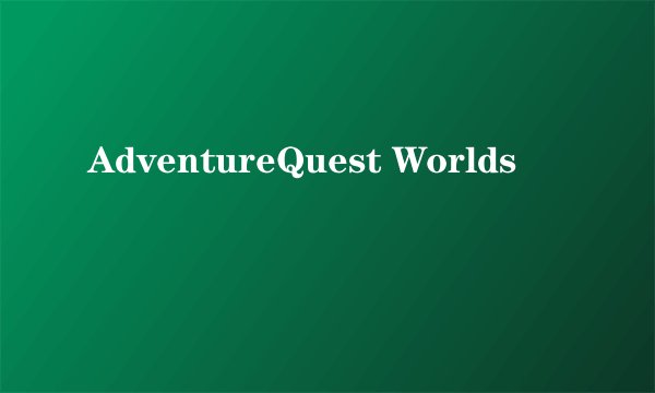 AdventureQuest Worlds